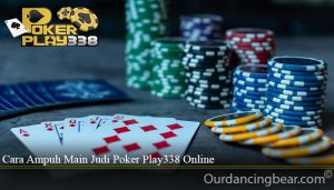 Cara Ampuh Main Judi Poker Play338 Online